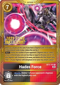 Hades Force (2023 Store Participant) #BT11-107 R